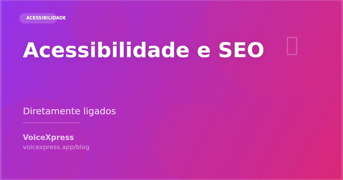 Acessibilidade e SEO estão diretamente ligados