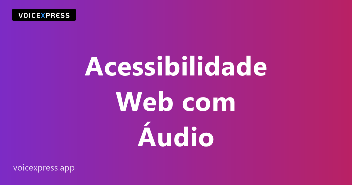 Acessibilidade Web com Áudio