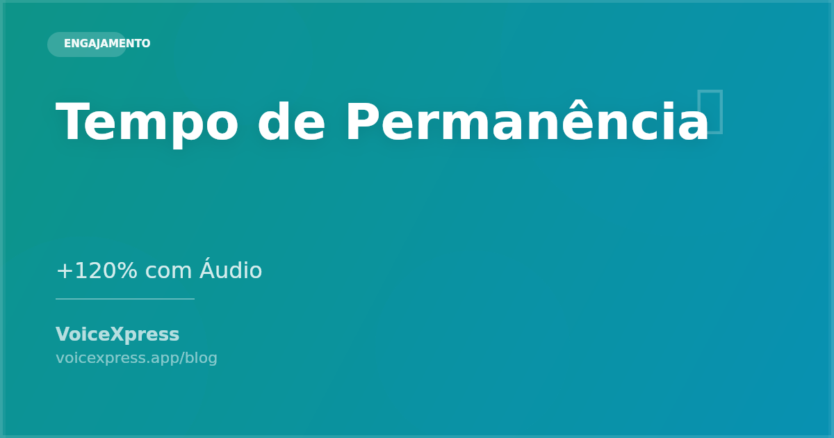 Como aumentar o tempo de permanência com áudio