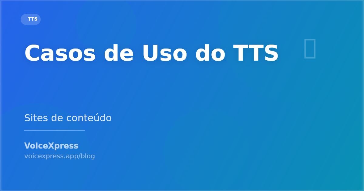 Melhores casos de uso de TTS em sites de conteúdo
