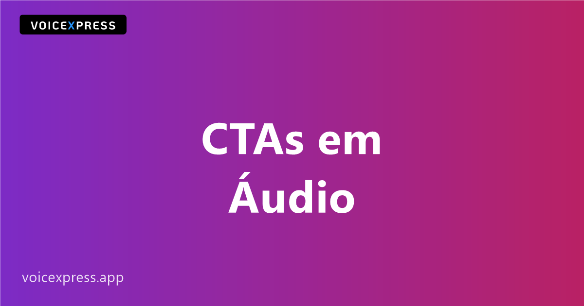 CTAs em áudio