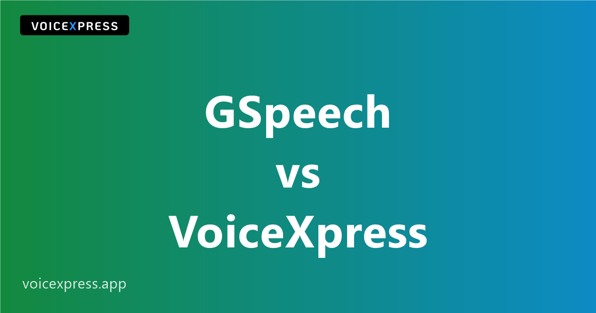 GSpeech vs VoiceXpress