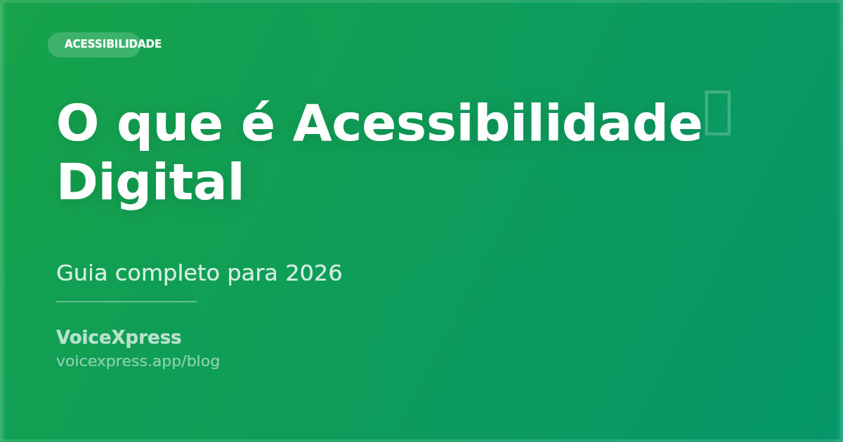 O que é acessibilidade digital: guia completo