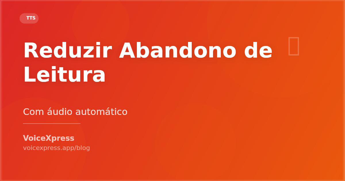 Como reduzir abandono de leitura com áudio automático