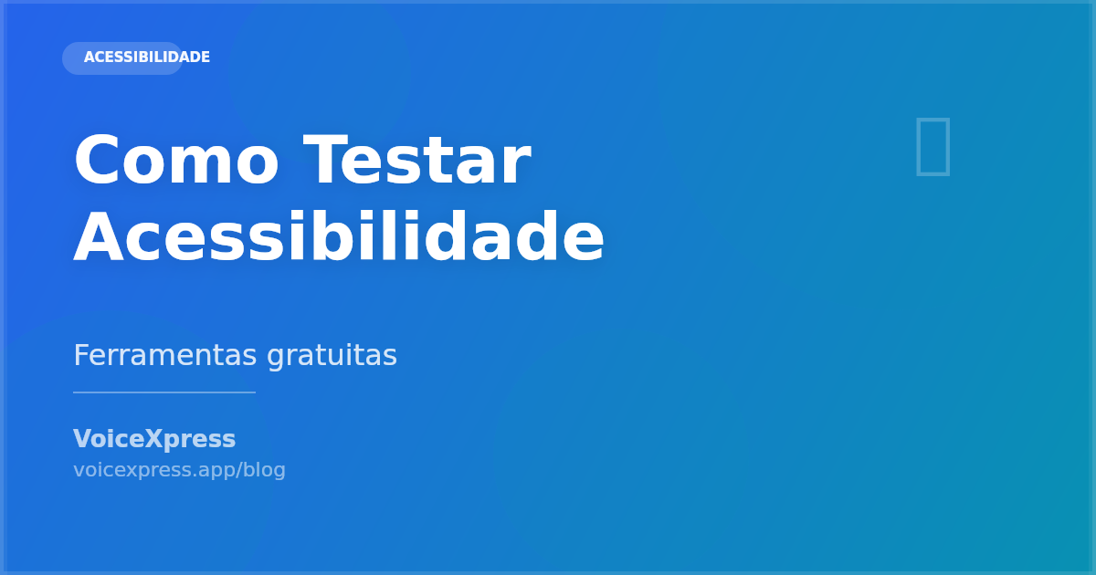 Como testar acessibilidade do site com ferramentas gratuitas
