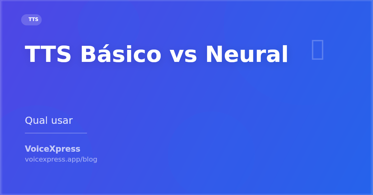 TTS básico vs TTS neural: qual usar